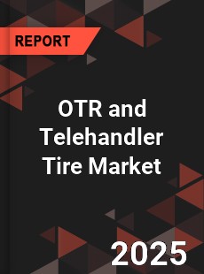 Global OTR and Telehandler Tire Market