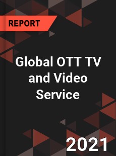 Global OTT TV and Video Service Market