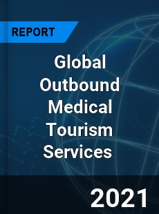 Global Outbound Medical Tourism Services Market