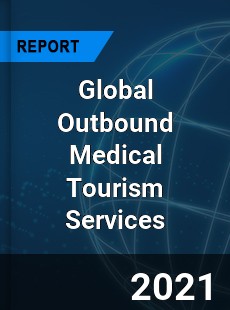 Global Outbound Medical Tourism Services Market