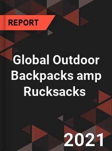 Global Outdoor Backpacks amp Rucksacks Market
