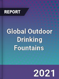 Global Outdoor Drinking Fountains Market