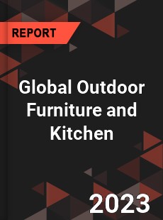 Global Outdoor Furniture and Kitchen Industry