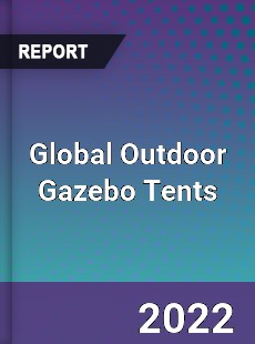 Global Outdoor Gazebo Tents Market