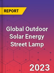 Global Outdoor Solar Energy Street Lamp Industry
