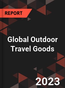 Global Outdoor Travel Goods Industry