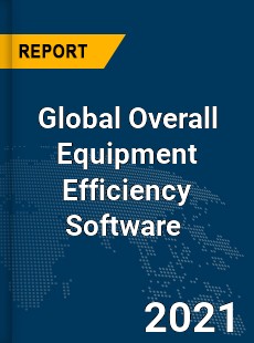 Global Overall Equipment Efficiency Software Market