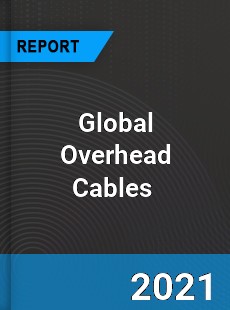 Global Overhead Cables Market