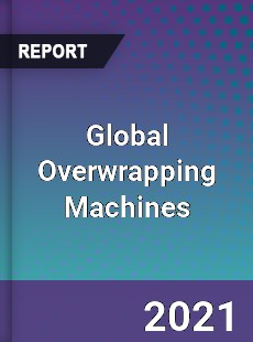 Global Overwrapping Machines Market