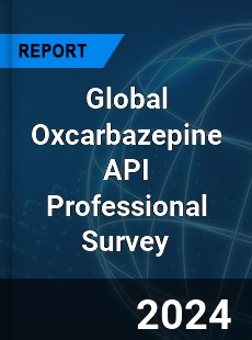 Global Oxcarbazepine API Professional Survey Report
