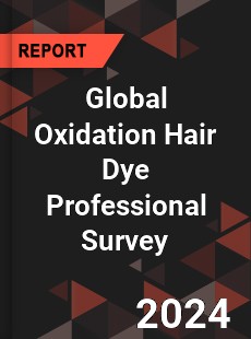 Global Oxidation Hair Dye Professional Survey Report