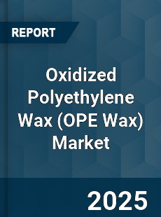 Global Oxidized Polyethylene Wax Market
