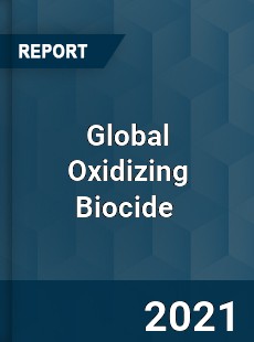 Global Oxidizing Biocide Market