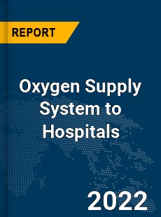 Global Oxygen Supply System to Hospitals Industry