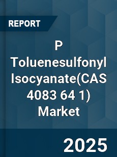 Global P Toluenesulfonyl Isocyanate Market
