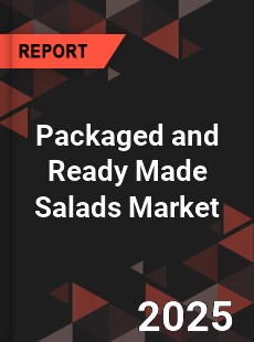 Global Packaged and Ready Made Salads Market