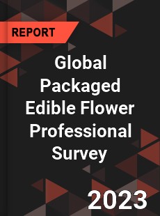 Global Packaged Edible Flower Professional Survey Report