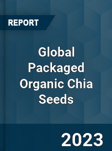 Global Packaged Organic Chia Seeds Industry