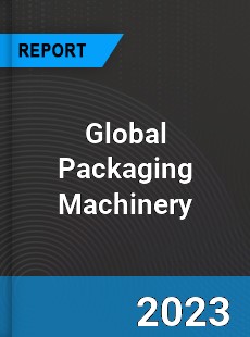 Global Packaging Machinery Market