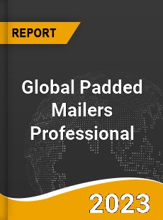Global Padded Mailers Professional Market