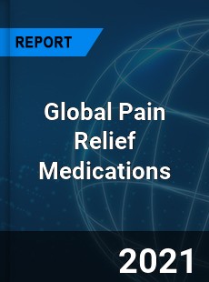 Global Pain Relief Medications Market