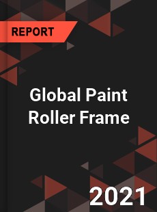 Global Paint Roller Frame Market