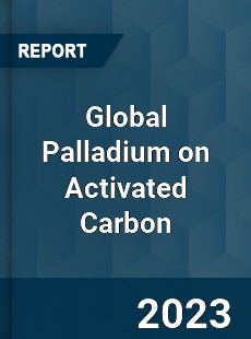 Global Palladium on Activated Carbon Industry