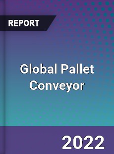 Global Pallet Conveyor Market