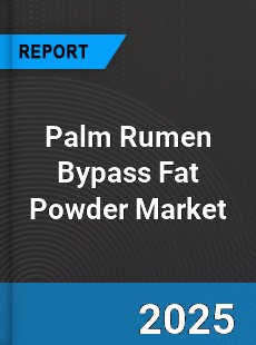 Global Palm Rumen Bypass Fat Powder Outlook