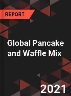 Global Pancake and Waffle Mix Market