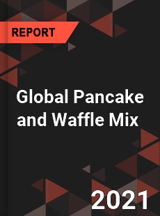 Global Pancake and Waffle Mix Market
