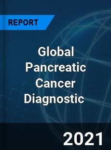 Global Pancreatic Cancer Diagnostic Market