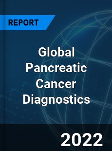 Global Pancreatic Cancer Diagnostics Market