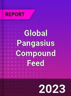 Global Pangasius Compound Feed Industry
