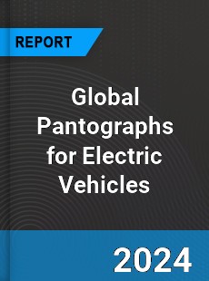 Global Pantographs for Electric Vehicles Industry