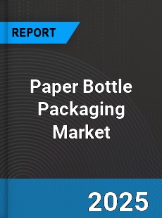 Global Paper Bottle Packaging Outlook