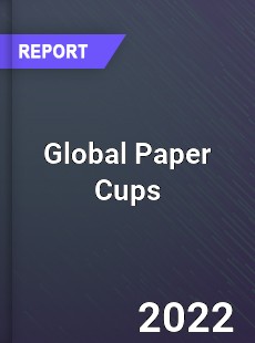 Global Paper Cups Market