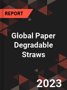 Global Paper Degradable Straws Industry
