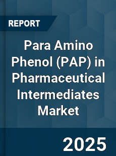 Global Para Amino Phenol in Pharmaceutical Intermediates Market