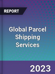 Global Parcel Shipping Services Industry