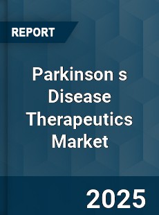 Global Parkinson s Disease Therapeutics Market