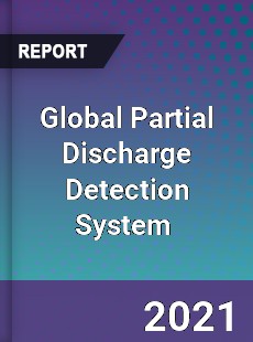 Global Partial Discharge Detection System Market