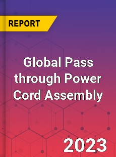 Global Pass through Power Cord Assembly Industry