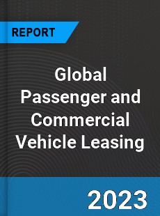 Global Passenger and Commercial Vehicle Leasing Market