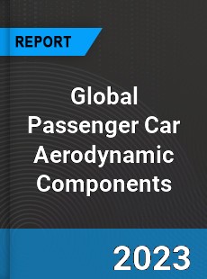 Global Passenger Car Aerodynamic Components Industry