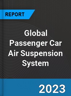 Global Passenger Car Air Suspension System Industry
