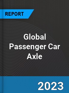 Global Passenger Car Axle Industry
