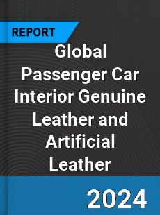 Global Passenger Car Interior Genuine Leather and Artificial Leather Industry
