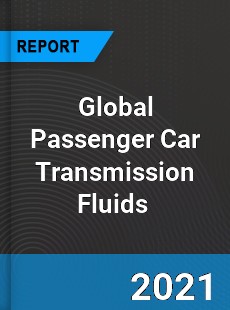 Global Passenger Car Transmission Fluids Market