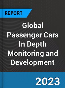 Global Passenger Cars In Depth Monitoring and Development Analysis